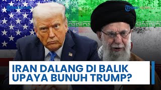 Iran Disebut Dalang di Balik Upaya Pembunuhan Trump, Presiden AS: Hapus Negara Itu dari Muka Bumi!