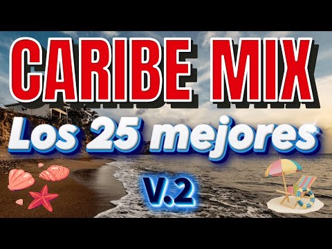 Los 25 mejores del Caribe Mix 2025 - Vol. 2 / Baila sin parar / Pop Latino / Tu canal musical