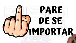 Por Que Você Se Importa Tanto (e como parar) | SejaUmaPessoaMelhor