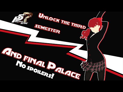 How To Unlock The Third Semester and FINAL Palace in Persona 5 Royal