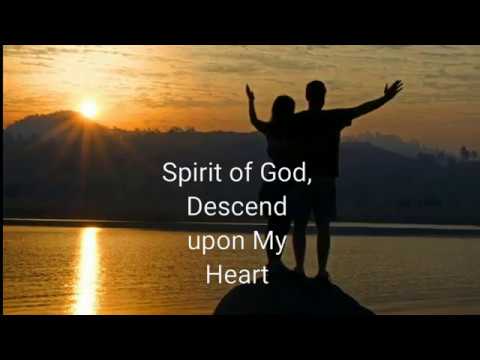 Spirit of God,Descend upon My Heart