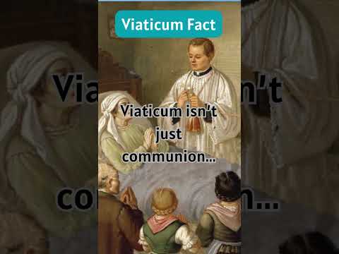 Viaticum Fact: Viaticum isn’t just communion...