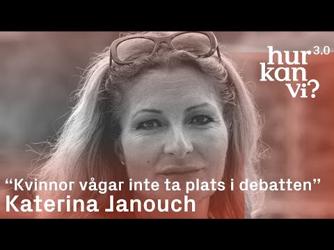 Katerina Janouch - “Kvinnor vågar inte ta plats i debatten”’