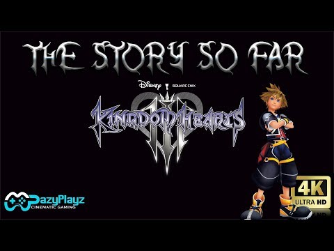 Kingdom Hearts 3: The Story So Far...