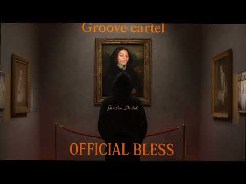 OFFICIAL.BLESS - Groove Cartel mix 