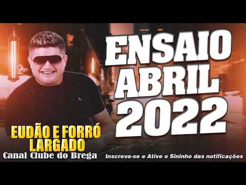 Eudão e Forró Largado - Ensaio do Largado - 2022