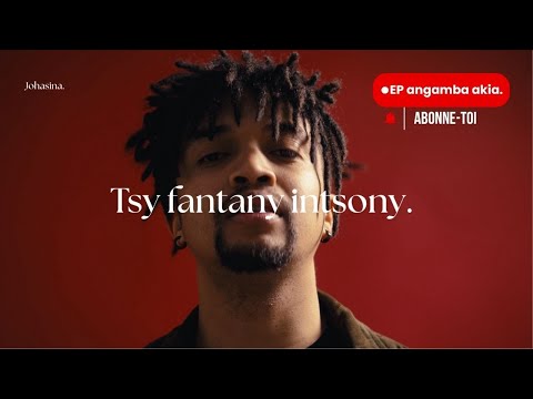 Johasina. - Tsy fantany intsony.