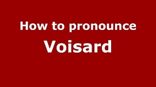 How to pronounce Voisard