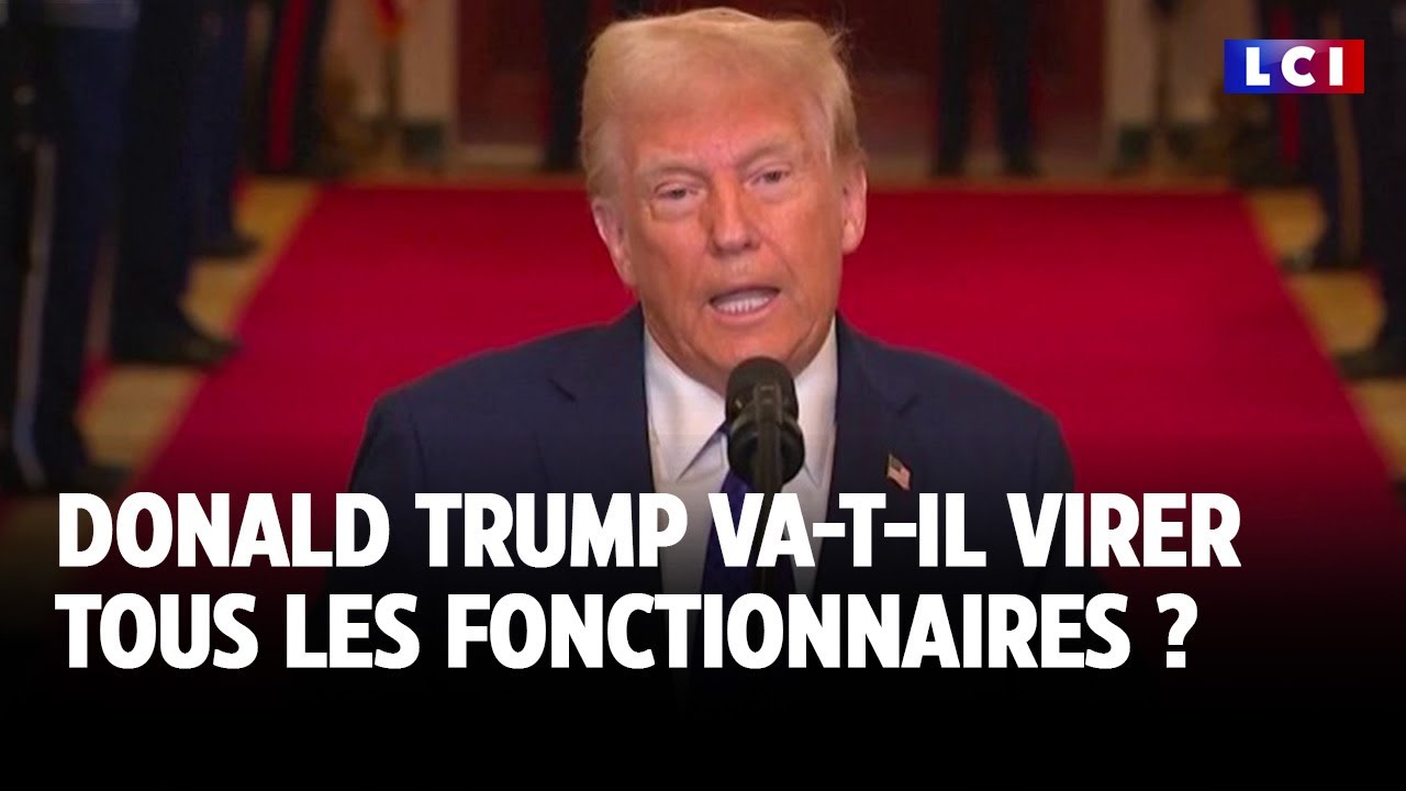 Donald Trump va-t-il virer tous les fonctionnaires ?｜LCI