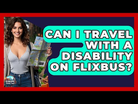 Can I Travel With A Disability On FlixBus? - Europe Travel Pros