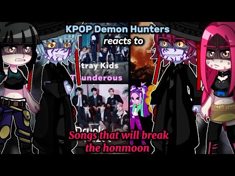 Kpop Demon Hunters reacts to Songs that will BREAK the honmoon || Angst? || Saja boys X Huntrix || 