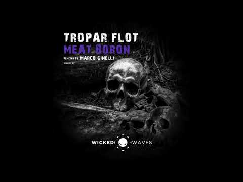 Tropar Flot - Meat Boron (Original Mix) [Wicked Waves Recordings]