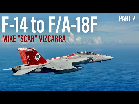 F-14 RIO to F/A-18F WSO | Mike "Scar” Vizcarra (Part 2)