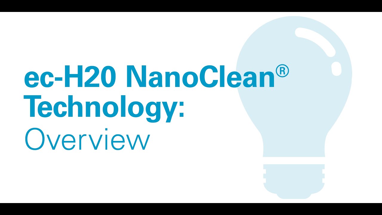 ec-H20 NanoClean™ Overview