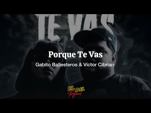 Porque Te Vas - Victor Cibrian x Gabito Ballesteros (Letra/Lyrics)
