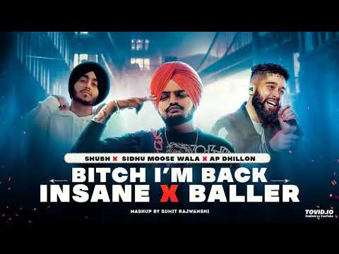 B tch I'm Back X Insane X Baller   Mashup   Sidhu ft  AP Dhillon & Shubh   DJ Sumit Rajwanshi