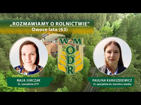 „Rozmawiamy o rolnictwie” odc. nr 63 - Owoce lata