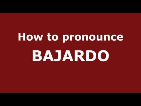 How to Pronounce BAJARDO in Spanish - PronounceNames.com