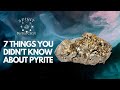 7 Things You Didn T Know About Pyrite