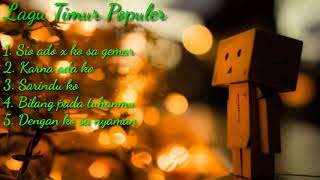 Download lagu 5 LAGU TIMUR POPULER, sa rindu ko, karna ada ko, sa gemar mp3