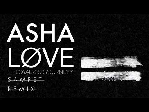 Asha Ft. Loyal & Sigourney K - Løve (Sampet remix)