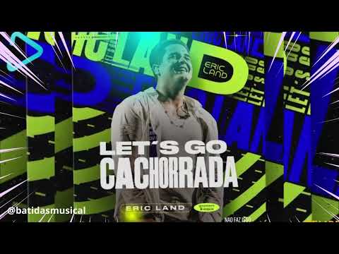 LETS GO CACHORRADA   Eric Land