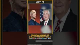 Gravitas: Pakistan is selling its Embassy
