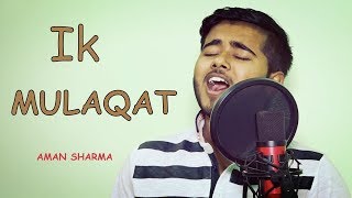 Ik Mulaqat | Aman Sharma | Bombstar Prince | Latest Original Song 2017