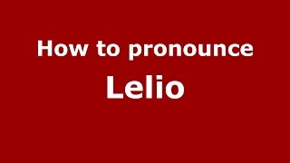 How to pronounce Lelio