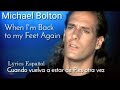 Michael Bolton - When I'm Back to My Feet Again ( Lyrics Español )