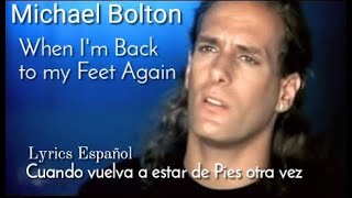 Michael Bolton - When I&#39;m Back to My Feet Again ( Lyrics Español )