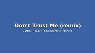Don&#39;t trust me (Remix) [feat. Kid Cudi&amp;MIke Posner]