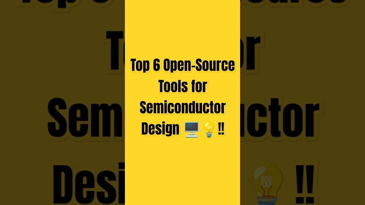 Top 6 Open-Source Tools for Semiconductor Design 🖥💡!!