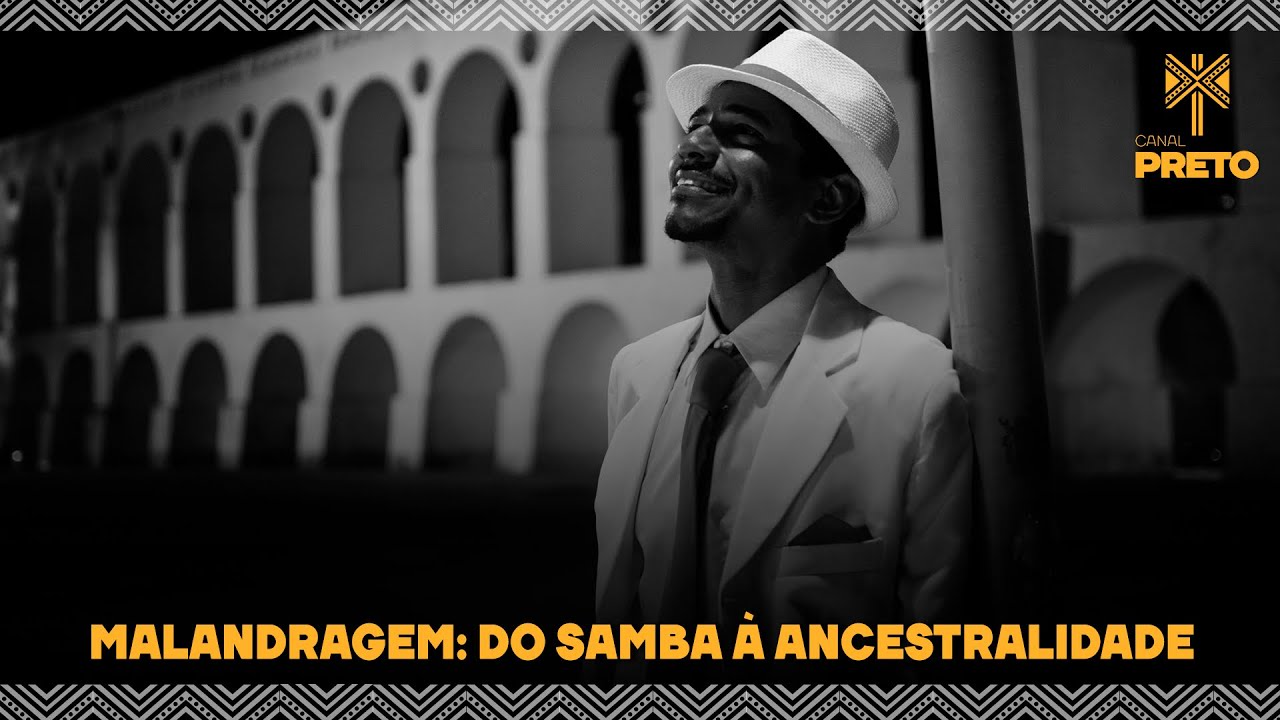 MALANDRAGEM: DO SAMBA À ANCESTRALIDADE