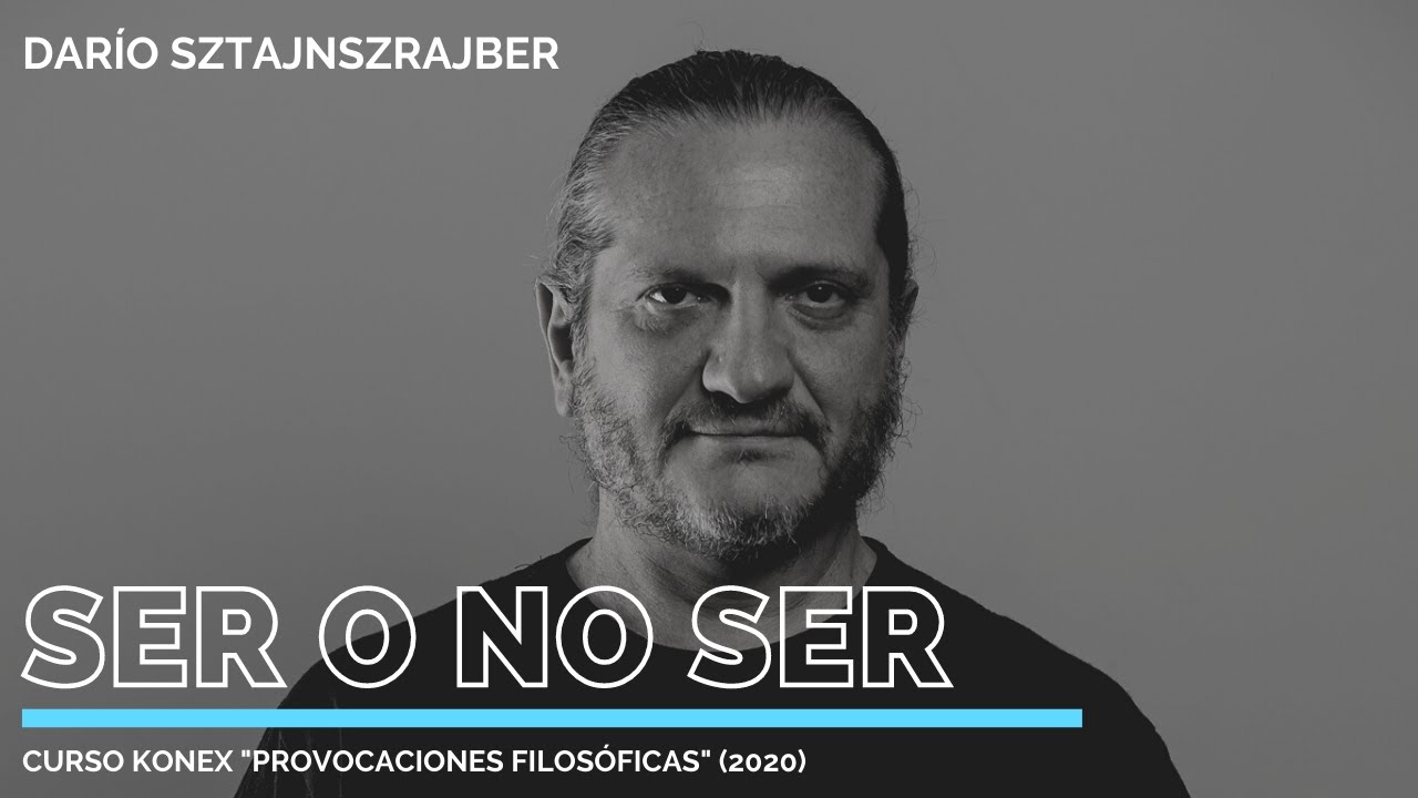 "SER O NO SER" | Por Darío Sztajnszrajber