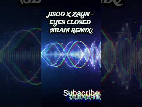 Jisoo x Zayn - Eyes Closed (SBAM Remix) #jisoo #zayn #eyesclosed #remix #SBAM