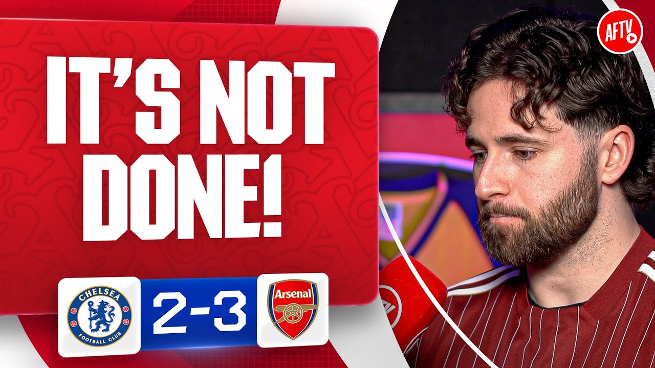 It's NOT Done! (Christian) | Chelsea 2-3 Arsenal