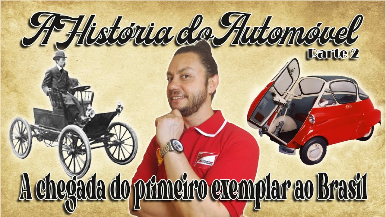 A HISTÓRIA DO AUTOMÓVEL - Como o CARRO chegou ao BRASIL?