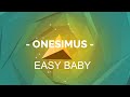 Onesimus Muzik - Easy baby (lyric video)