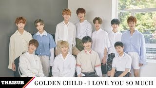 [THAISUB] Golden Child -  I Love You So Much (네가 너무 좋아)