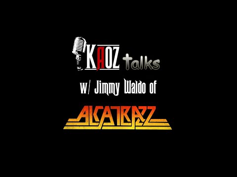 Kaoz Talks - Ep.284 - Jimmy Waldo (Alcatrazz Interview)
