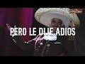 Vicente Fernández - Pero Le Dije Adiós (Letra)