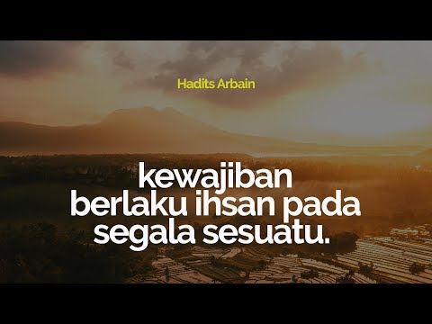 Hadits Arbain Ke 17 Kewajiban Berlaku Ihsan pada Segala Sesuatu
