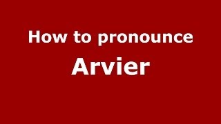 How to pronounce Arvier