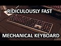 The Quickest Mechanical Keyboard on the Market.