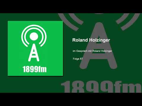 1899fm - Folge 87 - Die Chronik ist sein Lebenswerk - Im Gespräch mit Roland Holzinger
