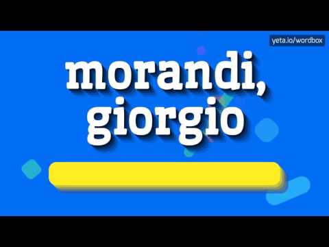 MORANDI, GIORGIO - HOW TO PRONOUNCE IT!?