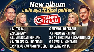 Download lagu  MUTIARA //  Full album duet laila ayu ft Rizal Pahlevi tanpa iklan  // Lumpur dan berlian mp3