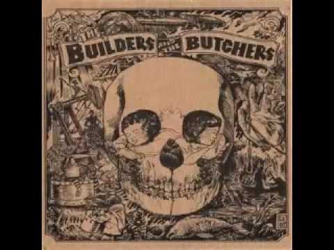 The Builders and the Butchers - When It Rains