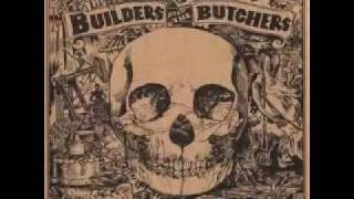 The Builders and the Butchers - When It Rains